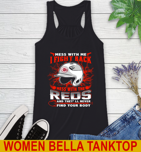 MLB Baseball Cincinnati Reds Mess With Me I Fight Back Mess With My Team And They'll Never Find Your Body Shirt Racerback Tank