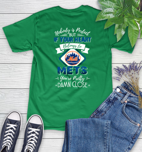 MLB Baseball New York Mets Nobody Is Perfect But If Your Heart Belongs To Mets You're Pretty Damn Close Shirt Women's T-Shirt 7
