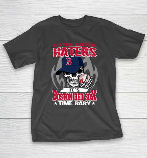 Listen Haters It is RED SOX Time Baby MLB T-Shirt