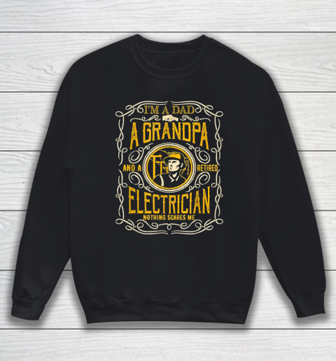 Grandpa Funny Gift Apparel  I'm A Dad Grandpa Retro Retired Electrician Sweatshirt
