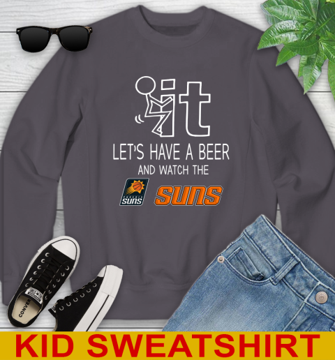 Phoenix Suns Basketball NBA Let's Have A Beer And Watch Your Team Sports Youth Sweatshirt 5