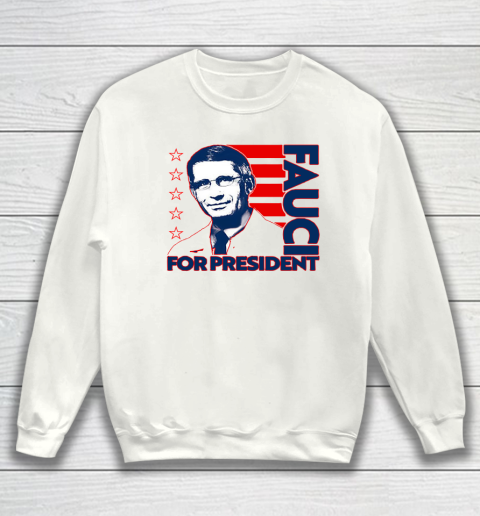 Fauci For President 2020 Sweatshirt