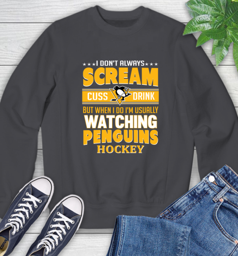 Pittsburgh Penguins NHL Hockey I Scream Cuss Drink When I'm Watching My Team Sweatshirt 6