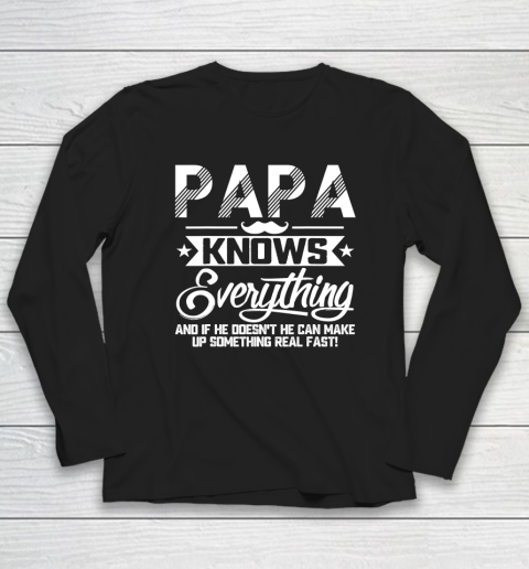 Papa Knows Everything Funny Fathers Day Gift for Dad Papa Long Sleeve T-Shirt