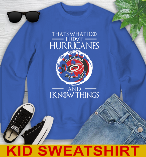 Carolina Hurricanes NHL Hockey That's What I Do I Love My Team And I Know Things Game Of Thrones 114