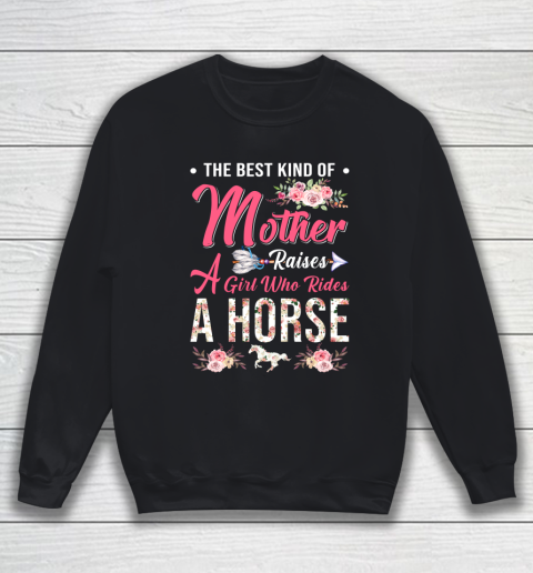 Horse riding the best mother raises a girl Sweatshirt