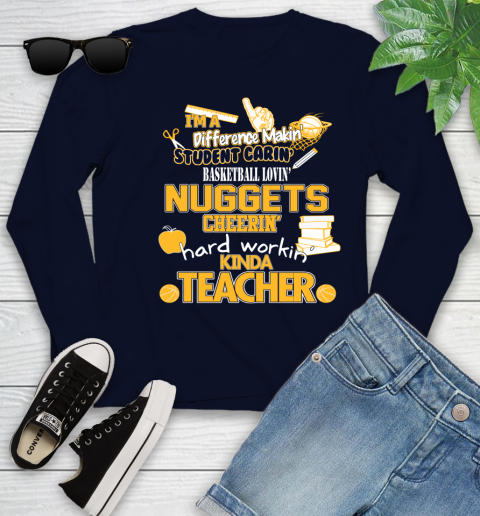 Denver Nuggets NBA I'm A Difference Making Student Caring Basketball Loving Kinda Teacher Youth Long Sleeve 2