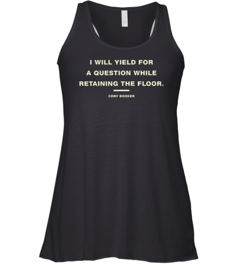 I Will Yield For A Question While Retaining The Floor Cory Booker Premium Racerback Tank
