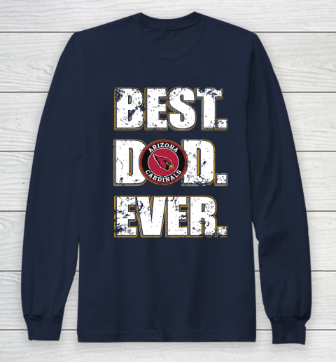 NFL Arizona Cardinals Football Best Dad Ever Family Shirt Long Sleeve T-Shirt 2
