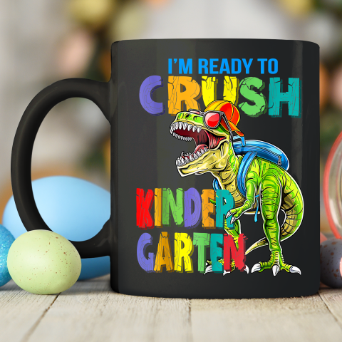 I'm Ready To Crush Kindergarten Back To School Dinosaur Ceramic Mug 11oz 2