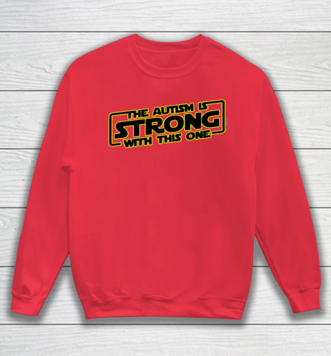 The Autism Is Strong With This One Autism Awareness Sweatshirt 7