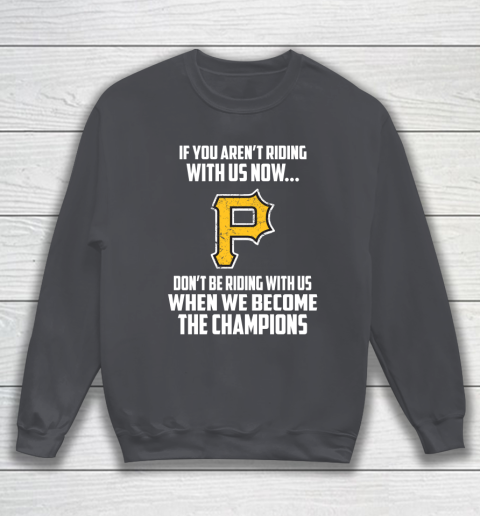 MLB Pittsburgh Pirates Baseball We Become The Champions Sweatshirt 4