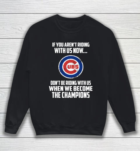 MLB Chicago Cubs Baseball We Become The Champions Sweatshirt