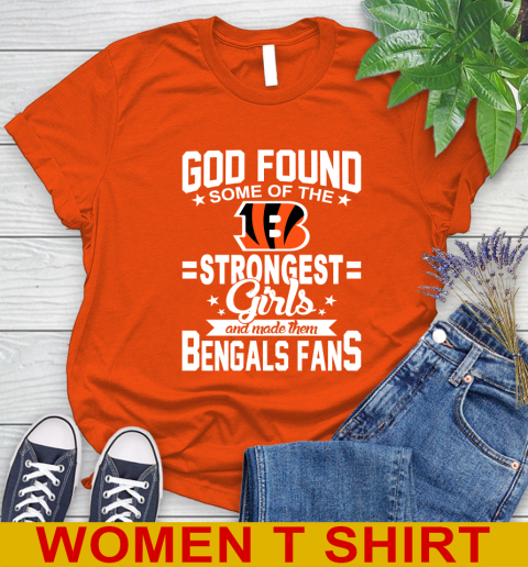 Cincinnati Bengals NFL Football God Found Some Of The Strongest Girls Adoring Fans Women's T-Shirt - Image 4