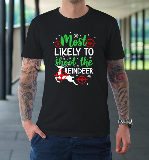 Most Likely To Shoot The Reindeer Funny Holiday Christmas T-Shirt