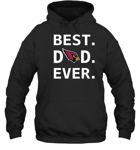 Arizona Cardinals Dad Best Dad Ever Fathers Day Shirt Mens Pullover Hoodie