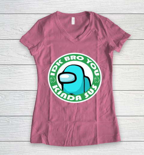 Among Us Shirt Idk Bro You Kinda Sus Women's V-Neck T-Shirt 7