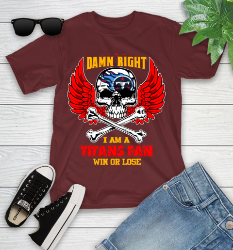 NFL Damn Right I Am A Tennessee Titans Win Or Lose Skull Football Sports Youth T-Shirt 14