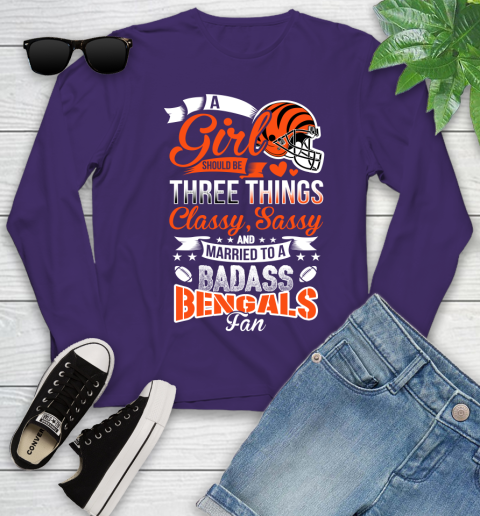 Cincinnati Bengals NFL Football A Girl Should Be Three Things Classy Sassy And A Be Badass Fan Youth Long Sleeve 4