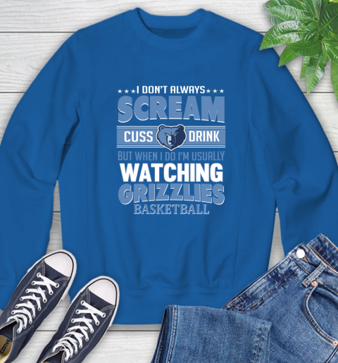 Memphis Grizzlies NBA Basketball I Scream Cuss Drink When I'm Watching My Team Sweatshirt 9
