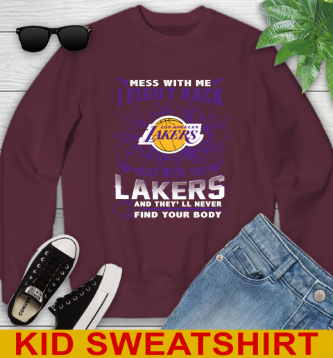 NBA Basketball Los Angeles Lakers Mess With Me I Fight Back Mess With My Team And They'll Never Find Your Body Shirt Youth Sweatshirt 4