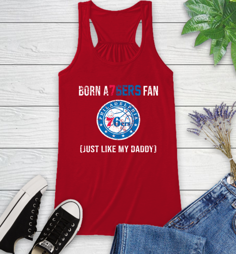 NBA Philadelphia 76ers Loyal Fan Just Like My Daddy Basketball Shirt Racerback Tank 3