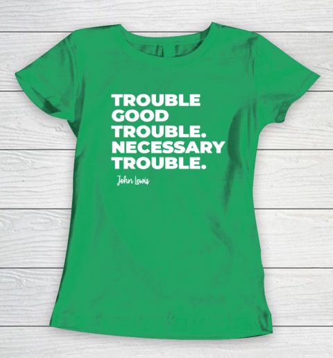 Trouble Good Trouble Necessary Trouble John Lewis Women's T-Shirt 5