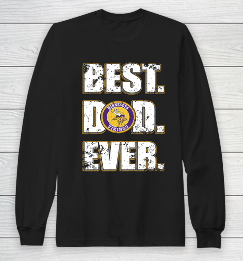 NFL Minnesota Vikings Football Best Dad Ever Family Shirt Long Sleeve T-Shirt