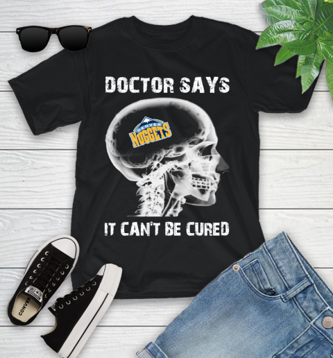 NBA Denver Nuggets Basketball Skull It Can't Be Cured Shirt Youth T-Shirt