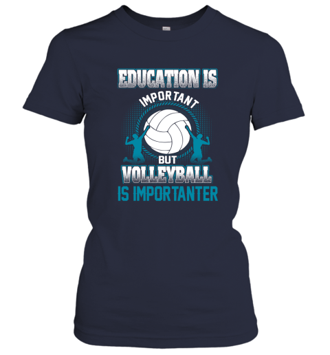 Education Is Important But Volleyball Is Importanter Women's T-Shirt 2