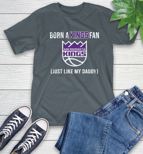 NBA Sacramento Kings Loyal Fan Just Like My Daddy Basketball Shirt T-Shirt 7