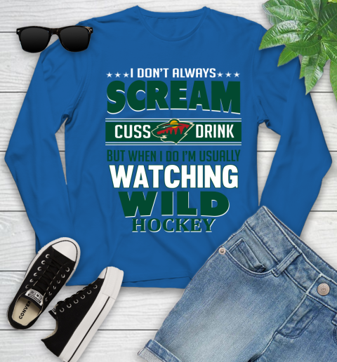 Minnesota Wild NHL Hockey I Scream Cuss Drink When I'm Watching My Team Youth Long Sleeve 10