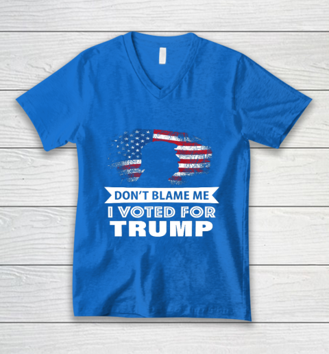 Don t Blame Me I Voted For Trump Shirt V-Neck T-Shirt 5