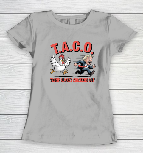 Political Trending TACO Trump Always Chickens Out Funny Women's T-Shirt 7