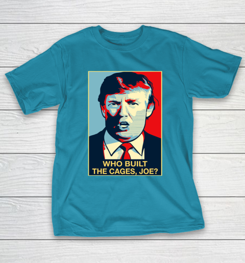 Trump Who Built The Cages Joe T-Shirt 7