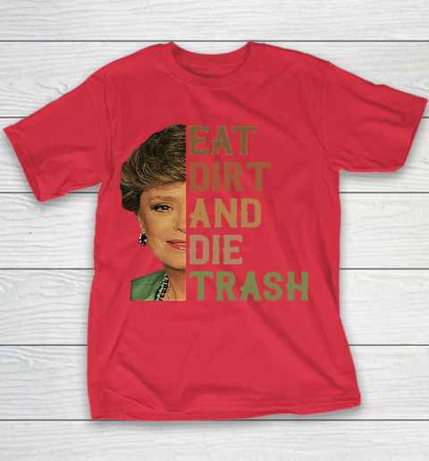 Golden Girls Tshirt Blanche Devereaux Eat Dirt And Die Trash Youth T-Shirt 6