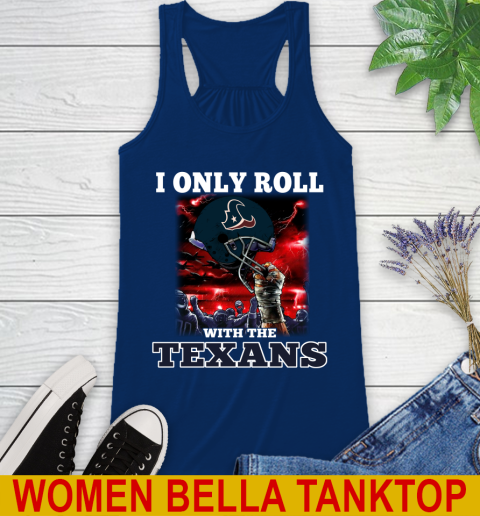 Houston Texans NFL Football I Only Roll With My Team Sports Racerback Tank 7