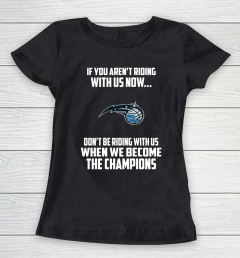 NBA Orlando Magic Basketball We Become The Champions Women's T-Shirt