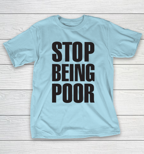 Stop Being Poor Shirt  Paris Hilton Fitted T-Shirt 10