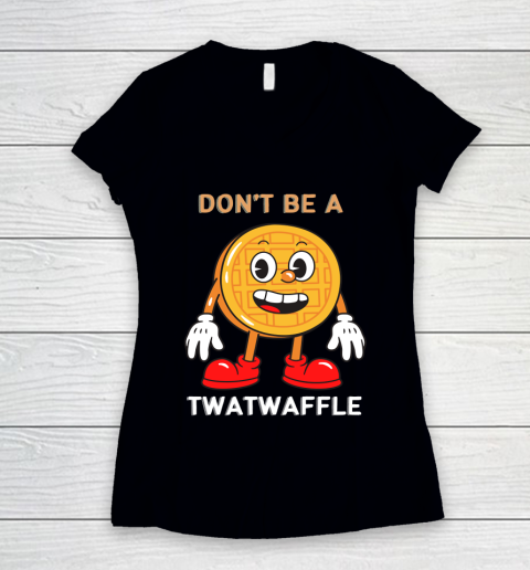 DON'T BE A TWATWAFFLE Women's V-Neck T-Shirt