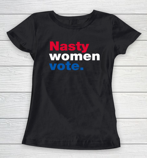 Nasty Women Vote Women's T-Shirt