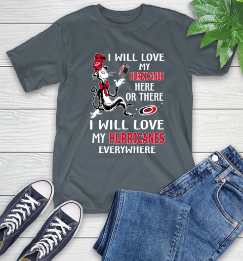 NHL Hockey Carolina Hurricanes I Will Love My Hurricanes Everywhere Dr Seuss Shirt T-Shirt 7