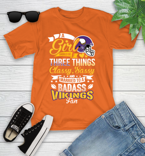 Minnesota Vikings NFL Football A Girl Should Be Three Things Classy Sassy And A Be Badass Fan Youth T-Shirt 9