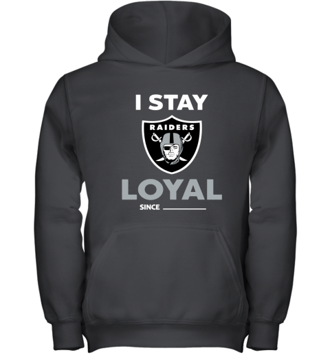 Oakland Raiders I Stay Loyal Since Personalized Youth Hoodie