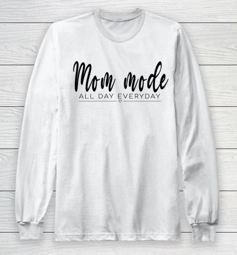 Mom Mode All Day Everyday, Best Gift For Your Mom On Mother's Day Long Sleeve T-Shirt