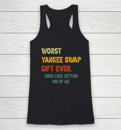 Worst Yankee Swap Gift Ever Vintage Funny Quotes Racerback Tank