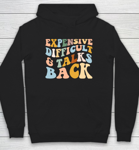 Expensive Difficult And Talks Back Mothers' Day Mom Life Hoodie