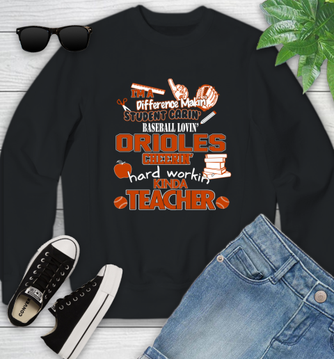 Baltimore Orioles MLB I'm A Difference Making Student Caring Baseball Loving Kinda Teacher Youth Sweatshirt
