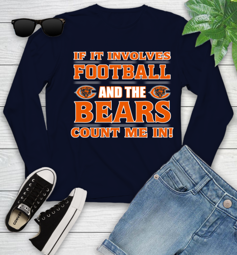NFL If It Involves Football And The Chicago Bears Count Me In Sports Youth Long Sleeve 3