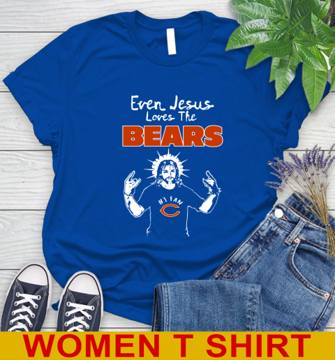 Chicago Bears NFL Football Even Jesus Loves The Bears Shirt Women's T-Shirt 10